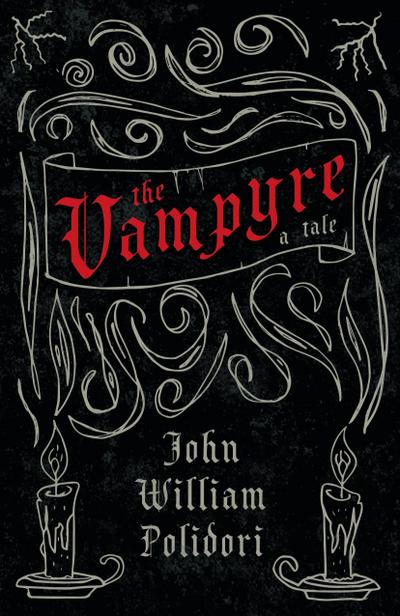 The Vampyre - A Tale (Fantasy and Horror Classics)