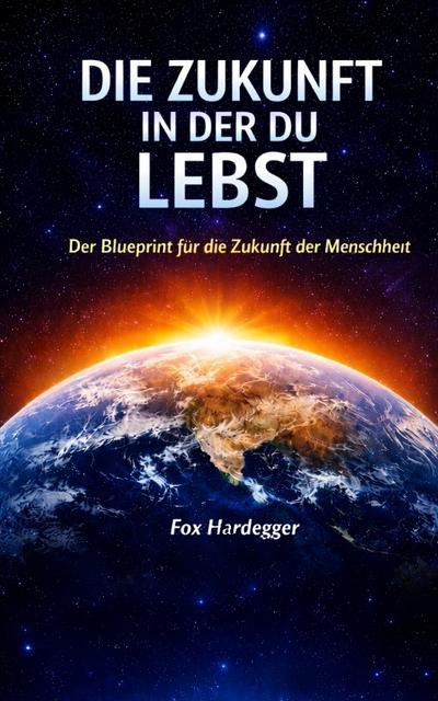 Die Zukunft in der du lebst