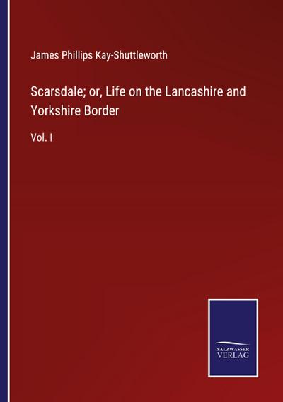 Scarsdale; or, Life on the Lancashire and Yorkshire Border