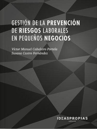 Gestión de la prevención de riesgos laborales en pequeños negocios : evaluación de riesgos y medidas preventivas en la microempresa
