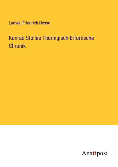 Konrad Stolles Thüringisch-Erfurtische Chronik