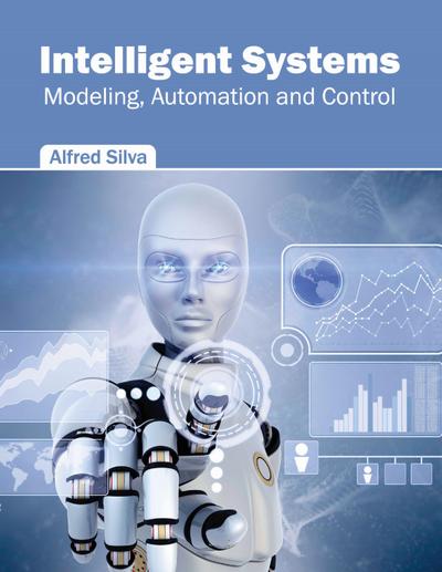 Intelligent Systems: Modeling, Automation and Control