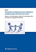 Interprofessionelle Kooperation, Mediation und Beratung im Rahmen des FamFG