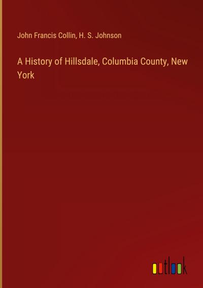 A History of Hillsdale, Columbia County, New York