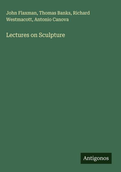 Lectures on Sculpture