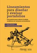 Lineamientos para diseñar y evaluar portafolios: guía práctica para valorar el trabajo académico en contextos universitarios