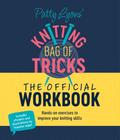 Patty Lyons’ Knitting Bag of Tricks: The Official Workbook