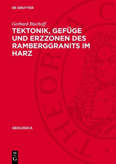 Tektonik, Gefüge und Erzzonen des Ramberggranits im Harz