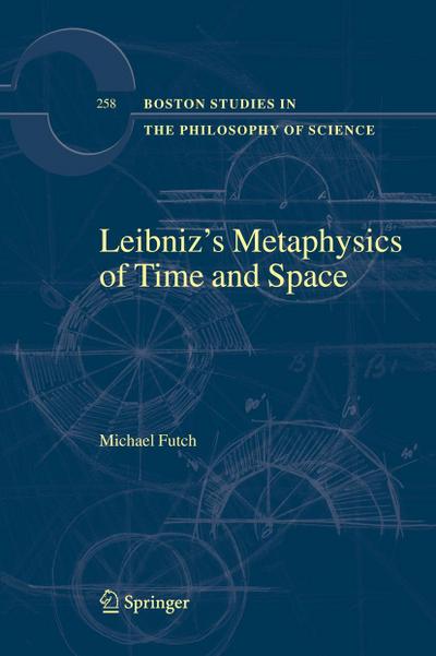 Leibniz’s Metaphysics of Time and Space