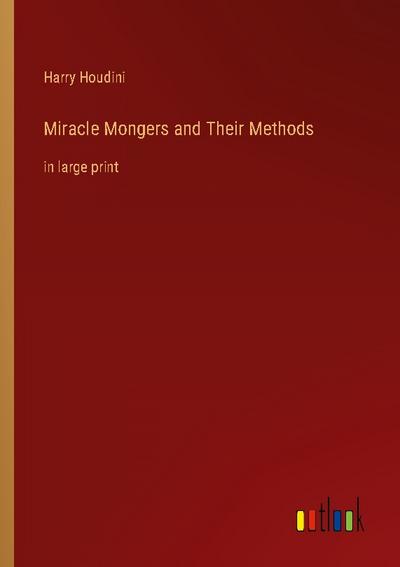 Miracle Mongers and Their Methods