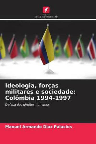 Ideologia, forças militares e sociedade: Colômbia 1994-1997