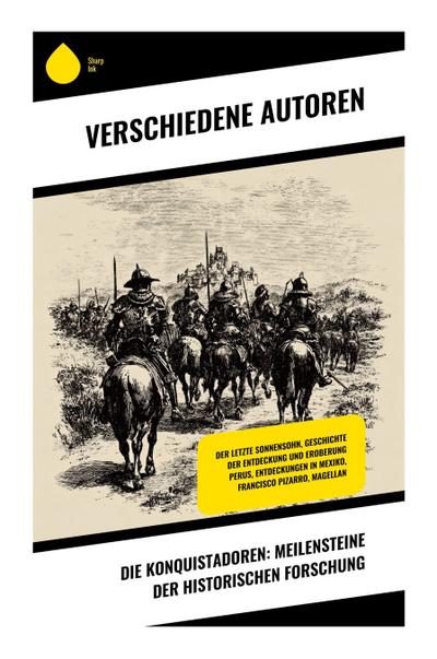 Die Konquistadoren: Meilensteine der historischen Forschung