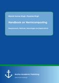 Handbook on Vermicomposting: Requirements, Methods