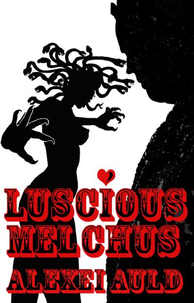 Luscious Melchus: Enter Medusa