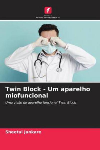 Twin Block - Um aparelho miofuncional - Sheetal Jankare