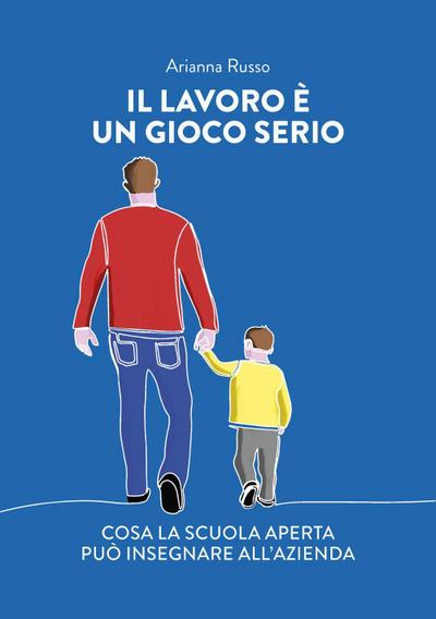 Il lavoro è un gioco serio. Cosa la scuola aperta può insegnare all’azienda
