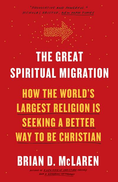The Great Spiritual Migration: How the World’s Largest Religion Is Seeking a Better Way to Be Christian