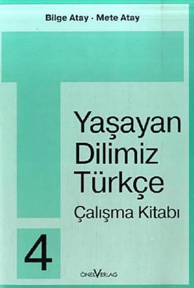 Unsere Lebende Sprache /Yasayan Dilimiz Türkce / Yasayan Dilimiz Türkce 4. 4. Schuljahr / Yasayan Dilimiz Türkce 4: Arbeitsheft /Calisma Kitabi - Bilge Atay