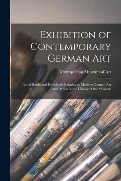 Exhibition of Contemporary German Art: List of Books and Periodicals Relating to Modern German Art and Artists in the Library of the Museum