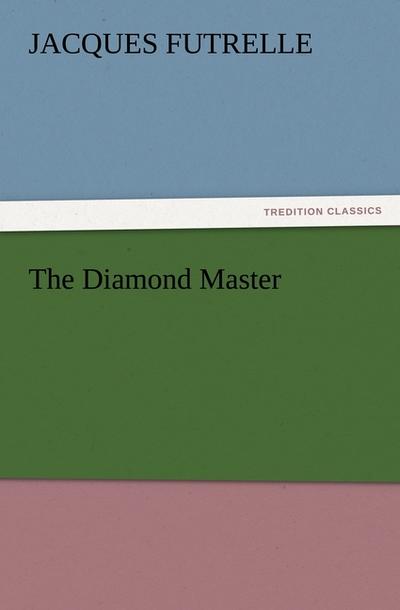 The Diamond Master - Jacques Futrelle