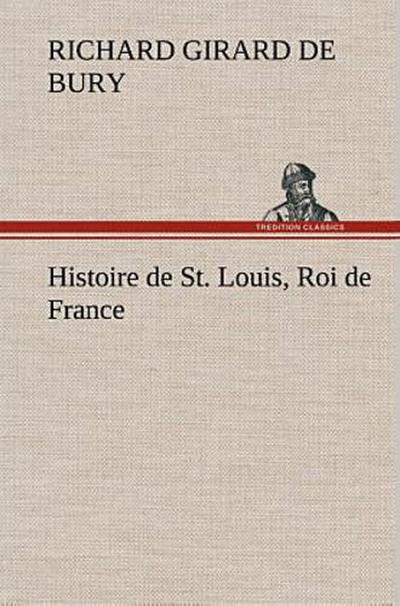 Histoire de St. Louis, Roi de France