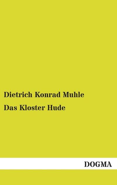 Das Kloster Hude - Dietrich Konrad Muhle