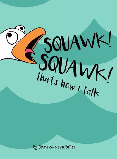 Squawk Squawk... that’s how I talk.