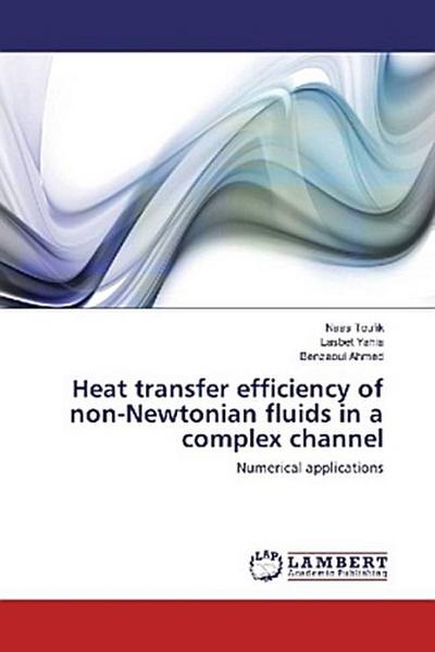 Heat transfer efficiency of non-Newtonian fluids in a complex channel