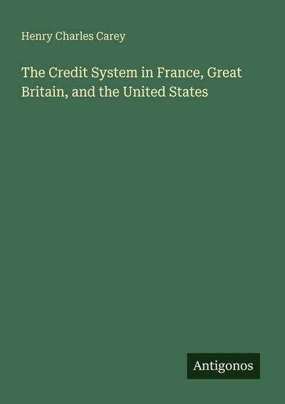 The Credit System in France, Great Britain, and the United States