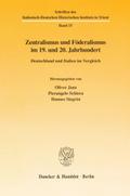 Zentralismus und Föderalismus im 19. und 20. Jahrhundert.