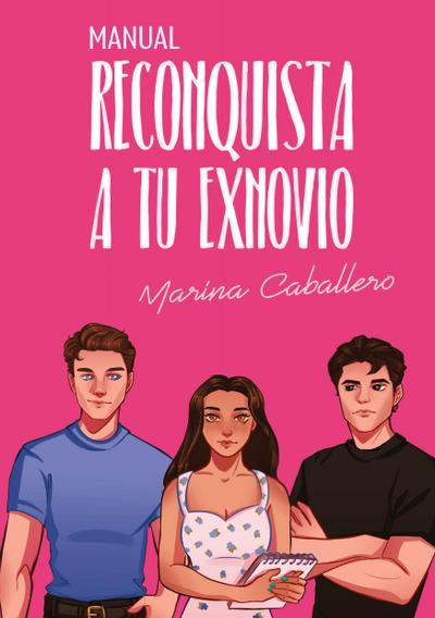 Caballero, M: Manual, reconquista a tu exnovio
