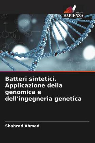 Batteri sintetici. Applicazione della genomica e dell’ingegneria genetica