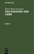 James Henry Lawrence: Das Paradies der Liebe. Band 3