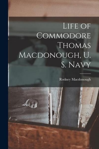 Life of Commodore Thomas Macdonough, U. S. Navy