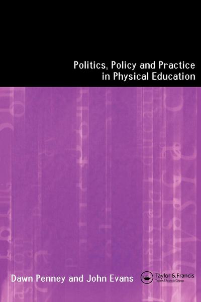 Politics, Policy and Practice in Physical Education