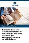 Nur eine bessere Grundwasserbewirt- schaftung kann