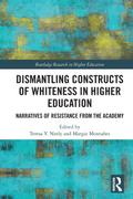 Dismantling Constructs of Whiteness in Higher Education