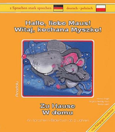 Hallo, liebe Maus! Zu Hause, Deutsch-Polnisch. Witaj, kochana Myszko! W domu