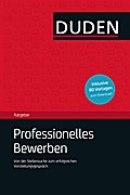 Duden Ratgeber - Professionelles Bewerben: Von der Stellensuche bis zum erfolgreichen Vorstellungsgespräch