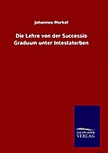 Die Lehre von der Successio Graduum unter Intestaterben