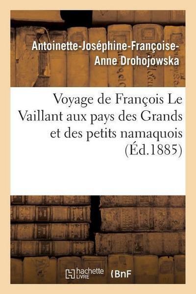 Voyage de François Le Vaillant Aux Pays Des Grands Et Des Petits Namaquois