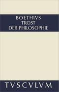 Trost der Philosophie / Consolatio philosophiae: Lateinisch - Deutsch (Sammlung Tusculum)