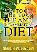 Anti Inflammatory Diet for Beginners - How to Get Started on the Anti Inflammatory Diet