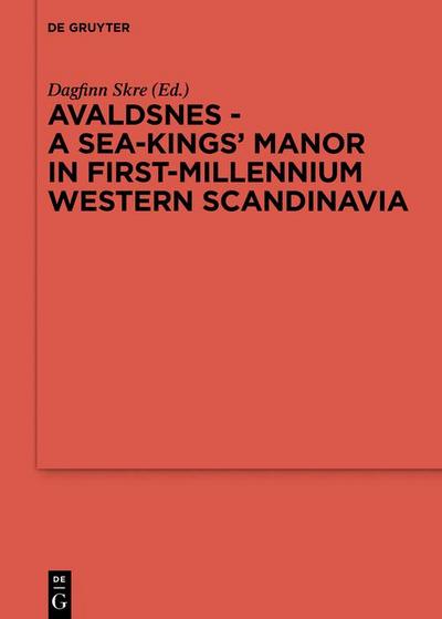 Avaldsnes - A Sea-Kings’ Manor in First-Millennium Western Scandinavia