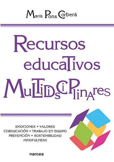 Recursos educativos multidisciplinares : emociones, valores, coeducación, tecnologías, prevención, sostenibilidad, mindfulness