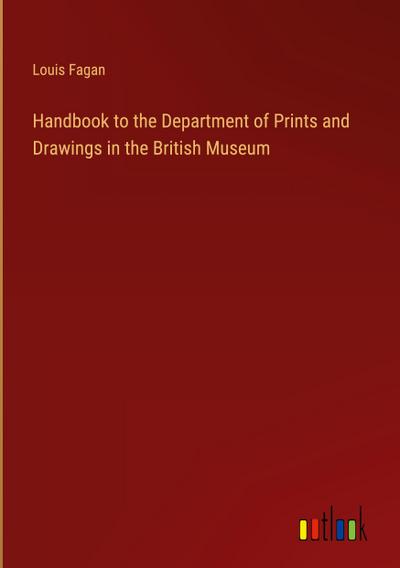 Handbook to the Department of Prints and Drawings in the British Museum