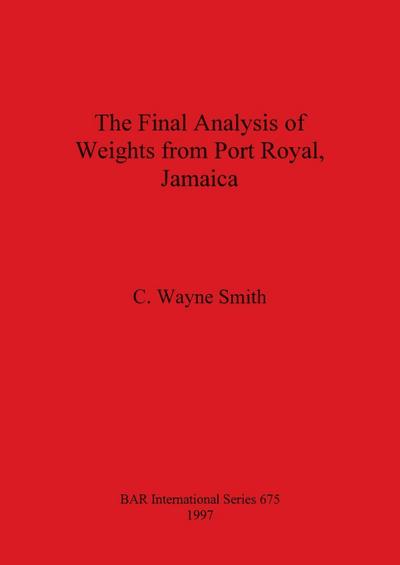 The Final Analysis of Weights from Port Royal, Jamaica