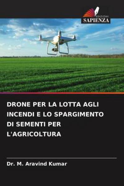 DRONE PER LA LOTTA AGLI INCENDI E LO SPARGIMENTO DI SEMENTI PER L’AGRICOLTURA