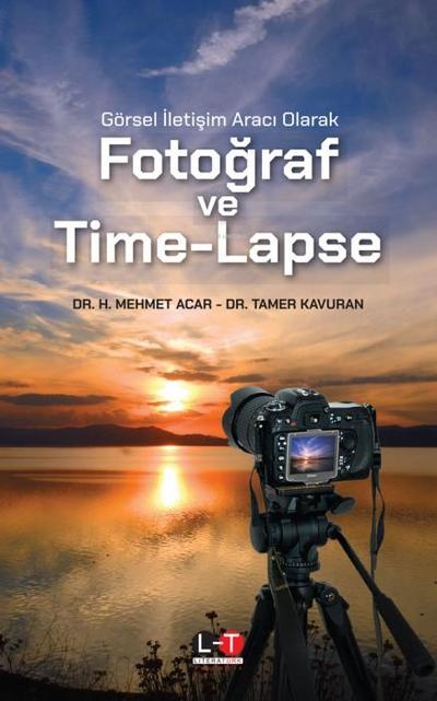 Görsel Iletisim Araci Olarak Fotograf ve Time-Lapse