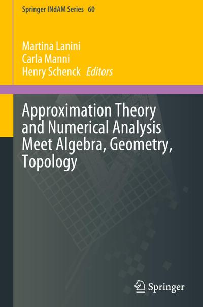 Approximation Theory and Numerical Analysis Meet Algebra, Geometry, Topology
